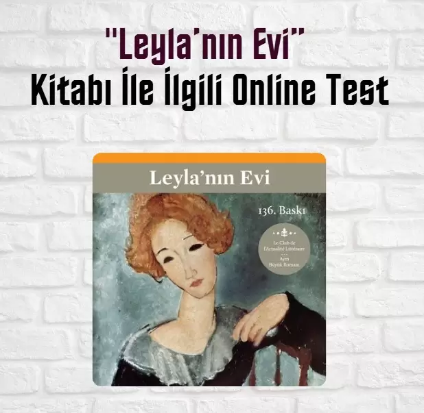 “Leyla’nın Evi” Kitap Soruları ve Cevapları