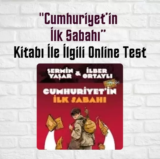“Cumhuriyet’in İlk Sabahı” Kitap Soruları ve Cevapları