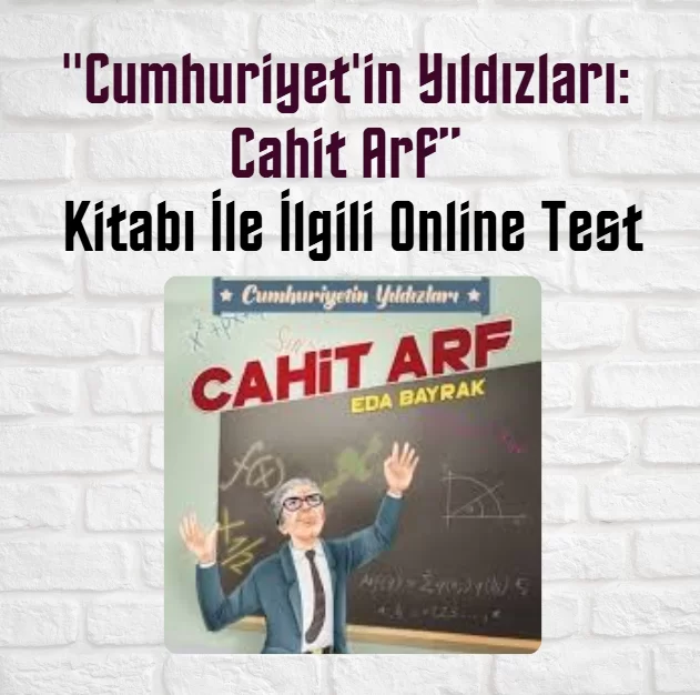 “Cumhuriyet’in Yıldızları: Cahit Arf” Kitabı İle İlgili Online Test