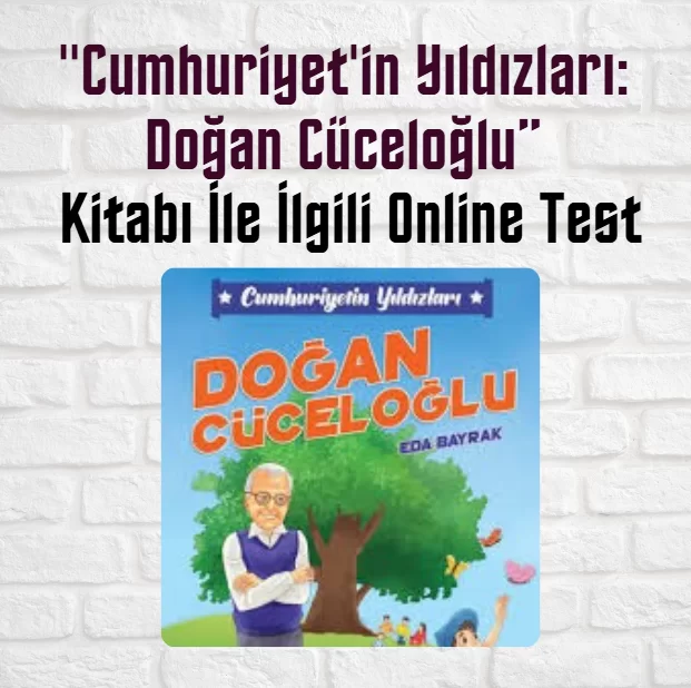 “Cumhuriyet’in Yıldızları: Doğan Cüceloğlu” Kitabı İle İlgili Online Test