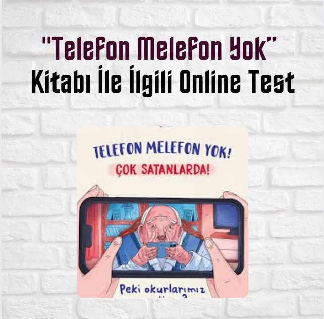 Telefon Melefon Yok! Kitabı İle İlgili Online Test