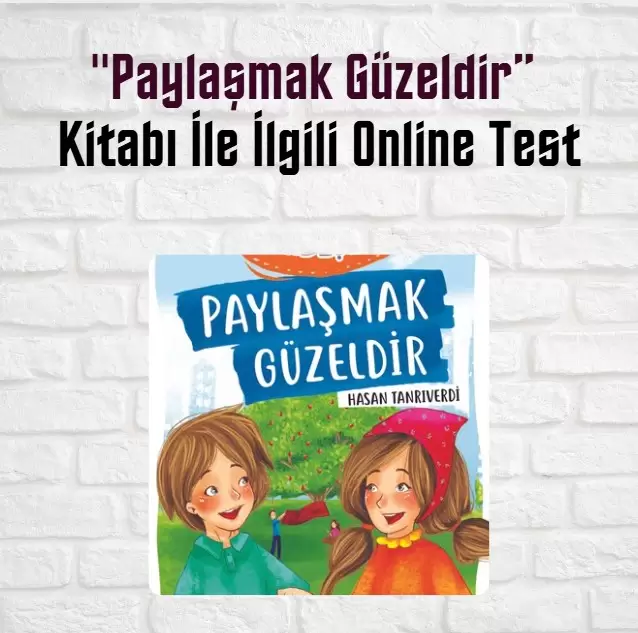 “Paylaşmak Güzeldir” Kitabı İle İlgili Online Test