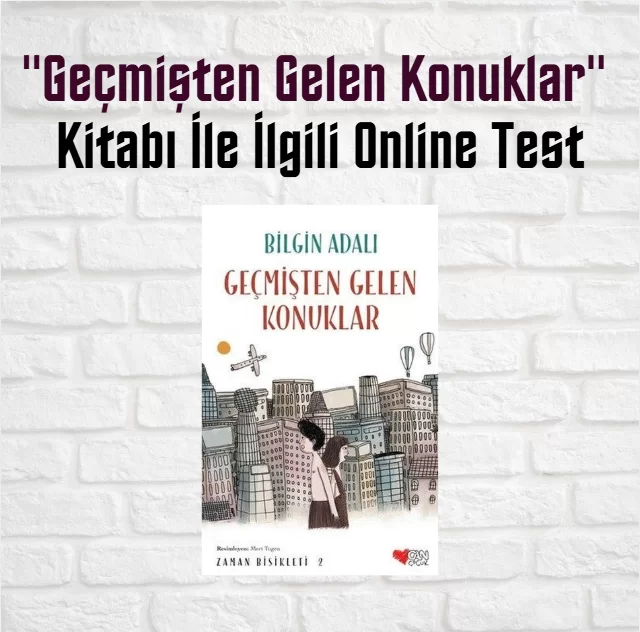 “Geçmişten Gelen Konuklar” Kitabı İle İlgili Online Test